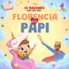 10 razones por las que Florencia quiere a Papi